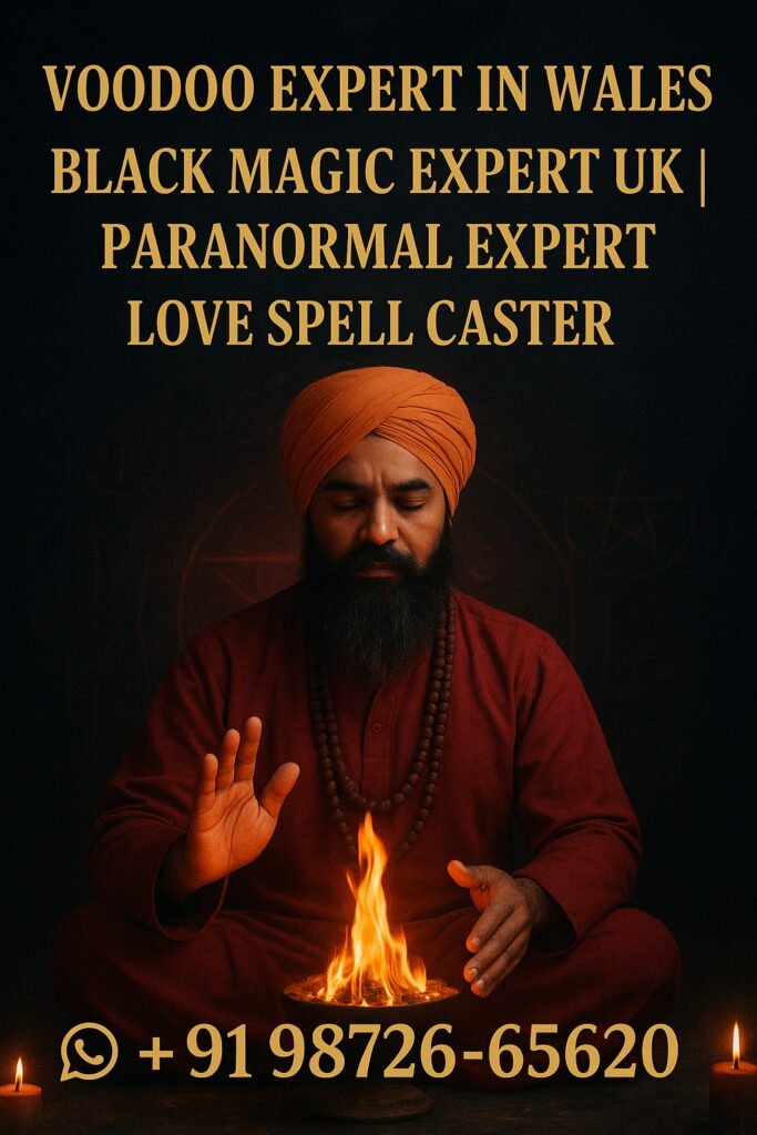 Voodoo expert in Wales, Black Magic Expert Wales UK