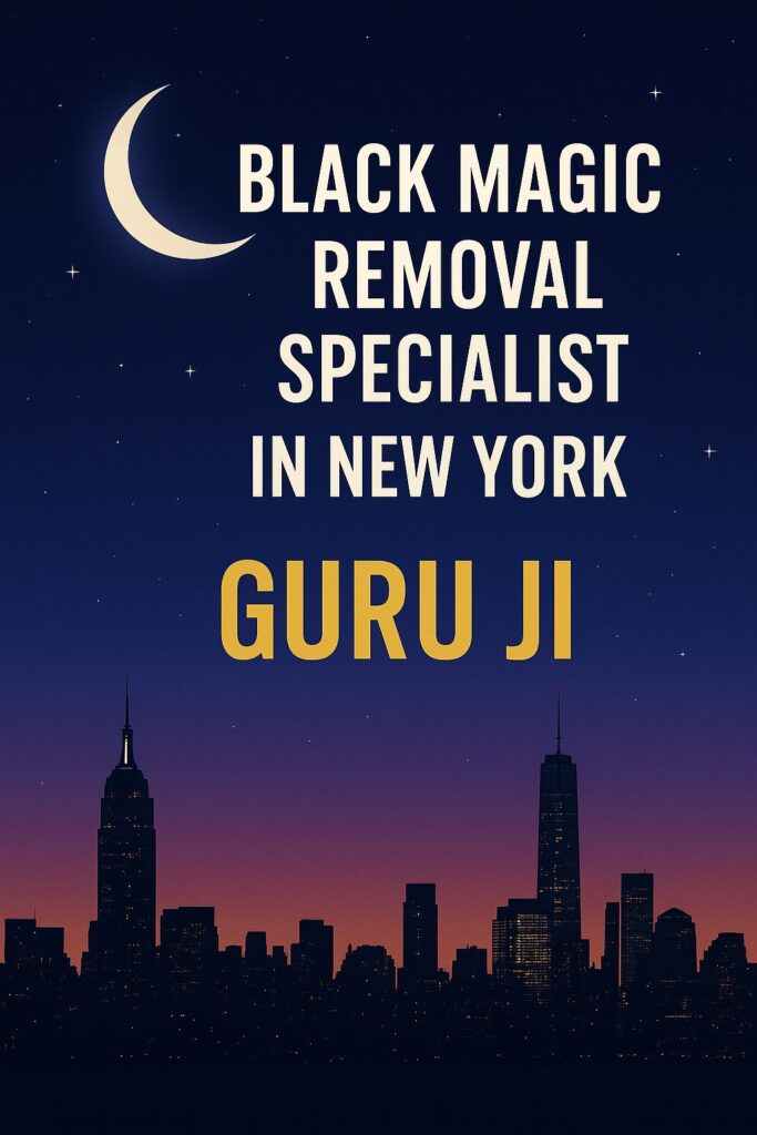 Black Magic Removal Specialist in New York