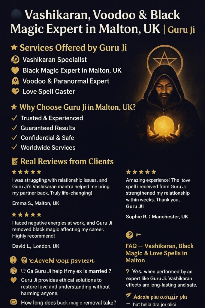 Vashikaran, Voodoo & Black Magic Expert in Malton, UK