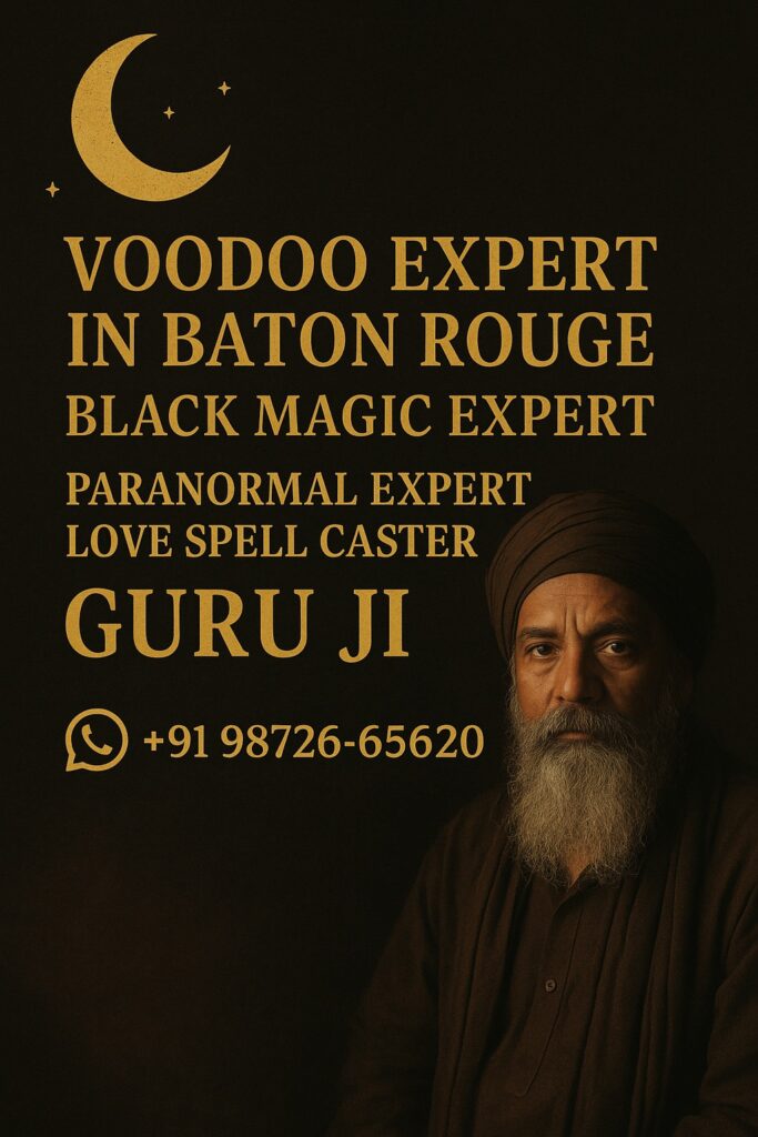 Voodoo Expert in Baton Rouge | Black Magic Expert